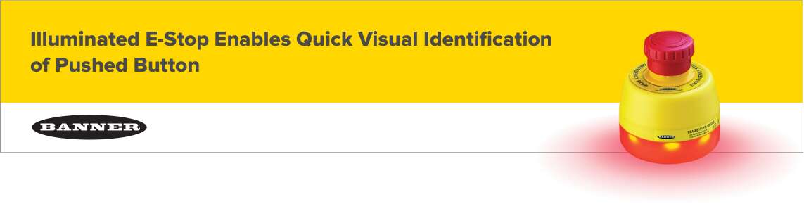 Illuminated E-Stop Enables Quick Visual Identification of Pushed Button